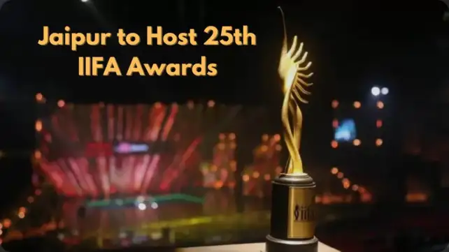 Jaipur Welcomes the 25th Edition of the Prestigious IIFA Awards- Themagalogue