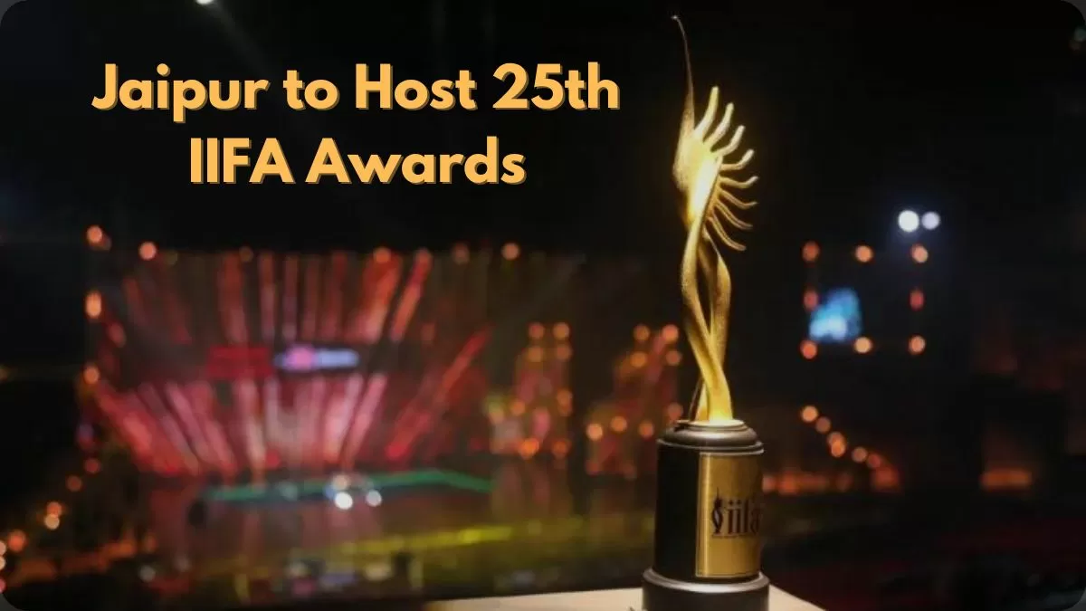 Jaipur Welcomes the 25th Edition of the Prestigious IIFA Awards- Themagalogue
